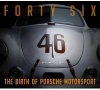 Forty Six: The Birth of Porsche Motorsport