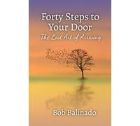 Forty Steps to Your Door: The Lost Art of Arriving