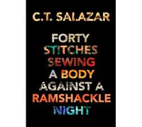 Forty Stitches Sewing a Body Against a Ramshackle Night