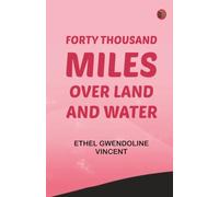 Forty Thousand Miles Over Land and Water