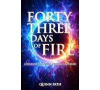 Forty-Three Days Of Fire: A Journey Into The Hidden Universe