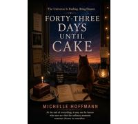 FORTY-THREE DAYS UNTIL CAKE: The Universe Is Ending. Bring Dessert