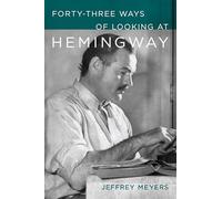 Forty-Three Ways of Looking at Hemingway