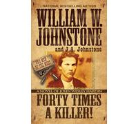 Forty Times a Killer: A Novel of John Wesley Hardin (Bad Men of the West)
