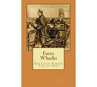 Forty Whacks: Did Lizzie Borden Take an Axe?