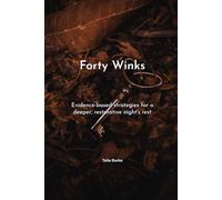 Forty Winks: Evidence-based strategies for a deeper, restorative night's rest