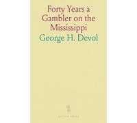 Forty Years a Gambler on the Mississippi