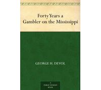 Forty Years a Gambler on the Mississippi