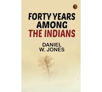 Forty Years Among the Indians