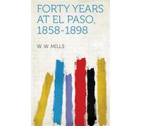 Forty Years at El Paso, 1858-1898