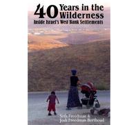 Forty Years in the Wilderness: Inside Israel's West Bank Settlements