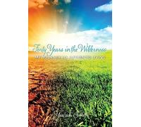 Forty Years in the Wilderness: My Journey to Authentic Living