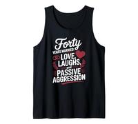 Forty Years Married Love Laughs And Passive Aggression Funny Tank Top