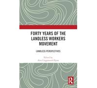 Forty Years of the Landless Workers Movement: Landless Perspectives