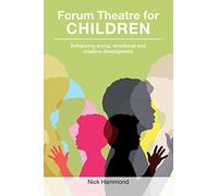 Forum Theatre for Children: Enhancing social, emotional and creative development