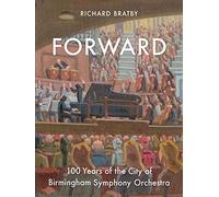 Forward: 100 Years of the City of Birmingham Symphony Orchestra