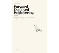 Forward Deployed Engineering: The Discipline of Deploying AI in the Real World