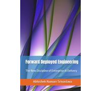 Forward Deployed Engineering: The New Discipline of Enterprise AI Delivery