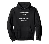 Forward Ever Backward Never Inspirational Future Toward Fun Pullover Hoodie
