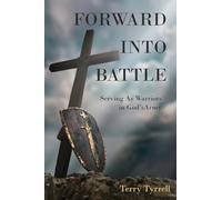 Forward into Battle: Serving As Warriors in God's Army