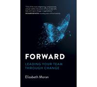 Forward : Leading Your Team Through Change