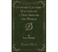 Forward Letters Written on a Trip Around the World (Classic Reprint)