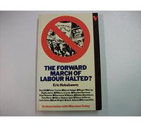 Forward March of Labour Halted? by Martin Jacques (Editor) Visit Amazon's Martin Jacques Page search results for this author Martin Jacques (Editor), Francis Mulhern (Editor) (1-Oct-1981) Paperback