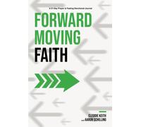 Forward Moving Faith: A 21-Day Prayer and Fasting Devotional