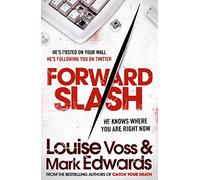 FORWARD SLASH: From The No.1 Bestseller - A Chilling Psychological Thriller About a Serial Killer Stalking the Internet. He's Already Found You. Now He's Coming For You.