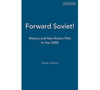 Forward Soviet!: History and Non-fiction Film in the USSR (KINO - The Russian and Soviet Cinema)