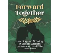Forward Together: Learning and Growing in Biblical Wisdom as Husband and Wife