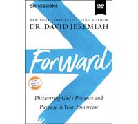 Forward Video Study : Discovering God's Presence and Purpose in Your Tomorrow