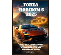 Forza Horizon 5 2025: The Ultimate Pro Racer’s Game Guide - Unleash Hidden Cars, Master Every Track, and Dominate the Horizon