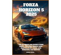 Forza Horizon 5 2025: The Ultimate Pro Racer’s Game Guide - Unleash Hidden Cars, Master Every Track, and Dominate the Horizon