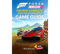 Forza Horizon 5 The Most Complete and Fully Updated Game Guide: Walkthroughs, Tips, Tricks, Strategies and much more