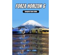FORZA HORIZON 6 COMPLETE GAME GUIDE