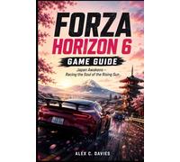 Forza Horizon 6 Game Guide: “Japan Awakens - Racing the Soul of the Rising Sun”