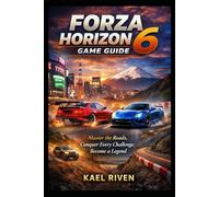 Forza Horizon 6 Game Guide: “Master the Roads, Conquer Every Challenge, Become a Legend”