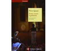 Forza senza legittimità. Il vicolo cieco dei partiti