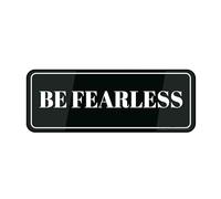 FOSHIN Acrylic Plastic Sign Be Fearless Sign With Adhesive 10"" X 3"" Easy To Install And Highly Visible For Office And Business Durable And Highly Visible