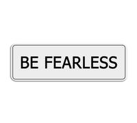 FOSHIN Be Fearless Sign For Door Acrylic Plastic Sign With Adhesive 10"" X 3"" Easy To Install And Highly Visible For Office And Business Highly Visible