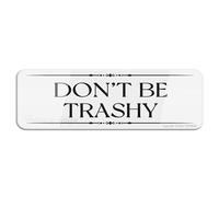 FOSHIN Don'T Be Trashy Sign 10""X 3"" In Sign Self-Adhesive Acrylic Sign For Door Or Wall Name Plate