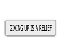 FOSHIN Giving Up Is A Relief Acrylic Sign For Wall Long Lasting With Double Sided Tape In The Back - 10"" X 3""Inch