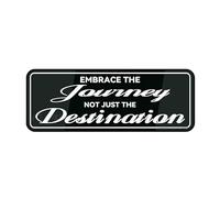 FOSHIN Informative Acrylic Plastic Sign Fancy Embrace The Journey Not Just The Destination 10 X 3 Inch Self Adhesive Use For Office/Business Easy To Apply