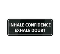 FOSHIN Informative Acrylic Plastic Sign Fancy Inhale Confidence Exhale Doubt 10""X 3"" In Sign Self-Adhesive Acrylic Sign For Door Or Wall Name Plate
