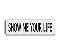FOSHIN Show Me Your Life Acrylic Sign For Wall Room Decor Indoor & Outdoor Signs For Home Office Work 10"" X 3""