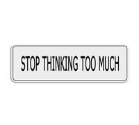FOSHIN Stop Thinking Too Much Sign For Door Acrylic Plastic Sign With Adhesive 10"" X 3"" Easy To Install And Highly Visible For Office And Business Highly Visible