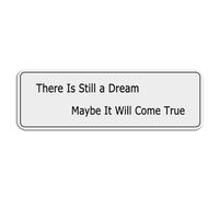 FOSHIN There Is Still A Dream Maybe It Will Come True Sign For Door Acrylic Plastic Sign 3"" X 10"" Fade Resistance Indoor/Outdoor Use