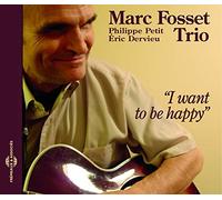 Fosset, Marc Trio - I want to be happy