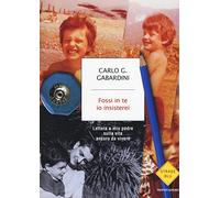 Fossi in te io insisterei. Lettere a mio padre sulla vita ancora da vivere